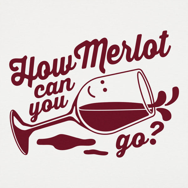 How Merlot Can You Go? Men's T-Shirt