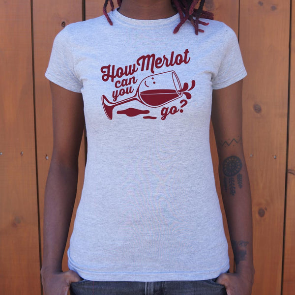 How Merlot Can You Go? Women's T-Shirt