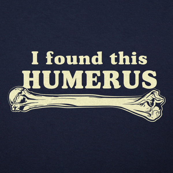 I Found This Humerus Men's T-Shirt