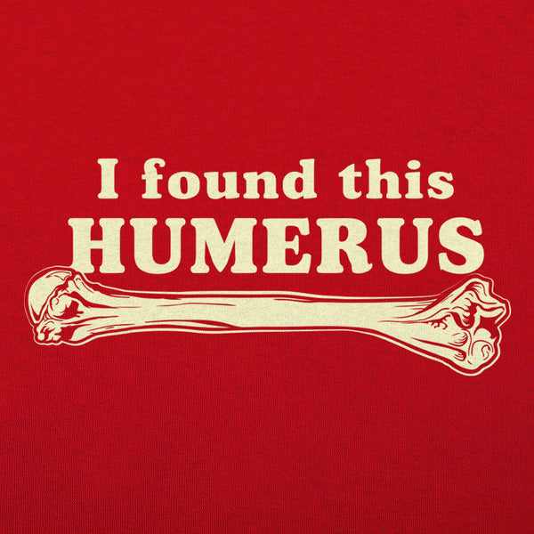 I Found This Humerus Men's T-Shirt