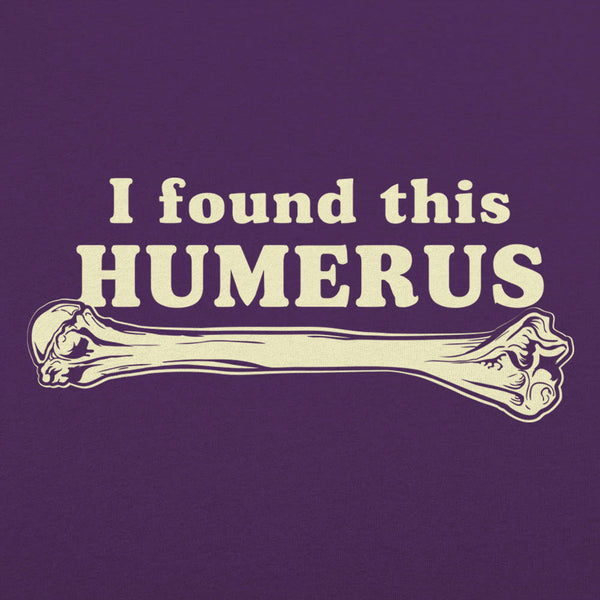 I Found This Humerus Women's T-Shirt