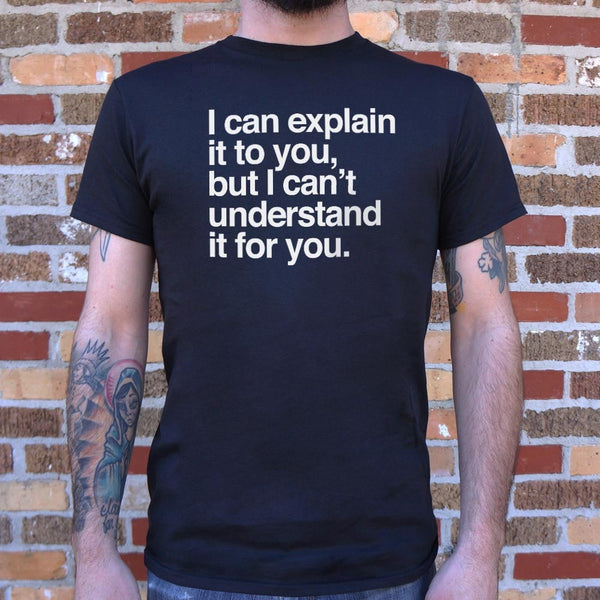 I Can Explain It To You Men's T-Shirt