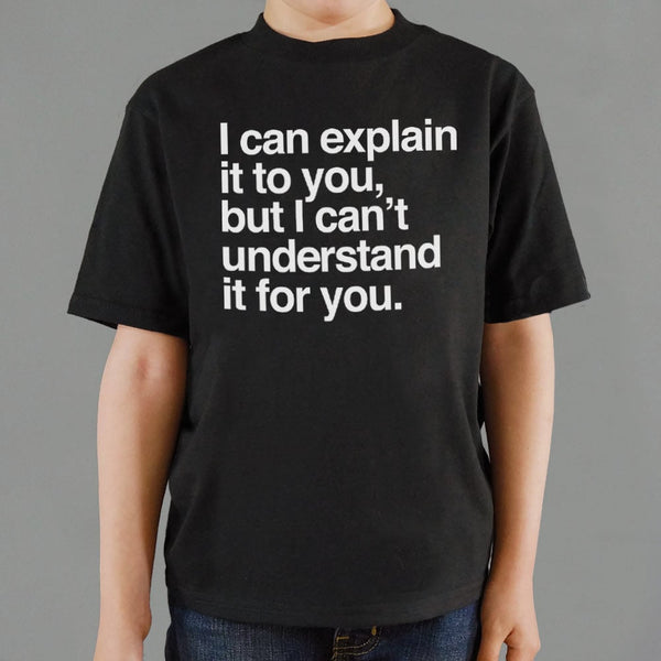 I Can Explain It To You Kids' T-Shirt