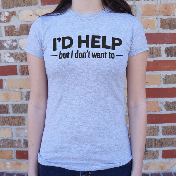 I'd Help Women's T-Shirt