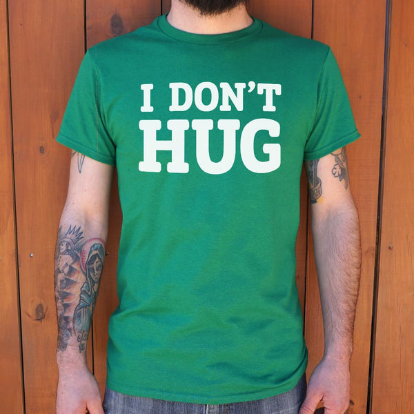 I Don't Hug Men's T-Shirt