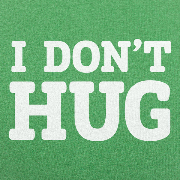 I Don't Hug Men's T-Shirt