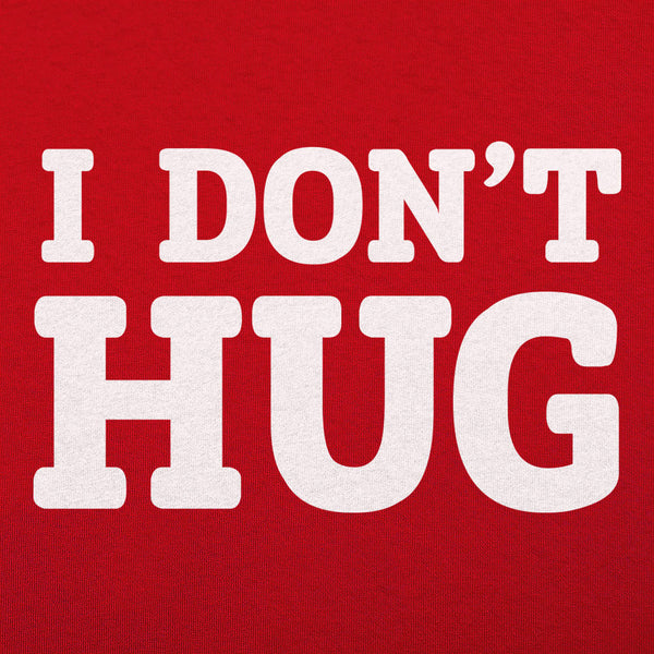 I Don't Hug Men's T-Shirt