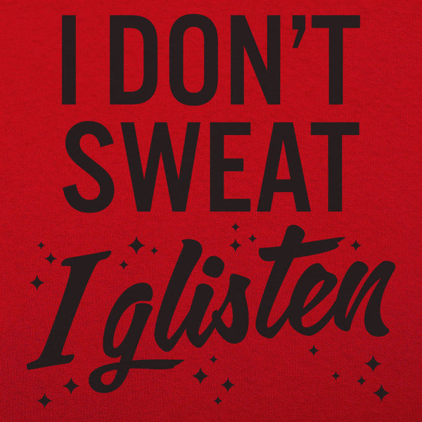 I Don't Sweat I Glisten Men's T-Shirt