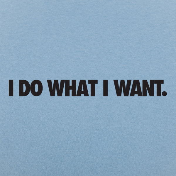 I Do What I Want Men's T-Shirt