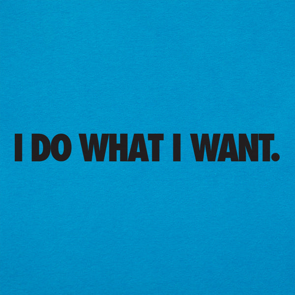 I Do What I Want Women's T-Shirt