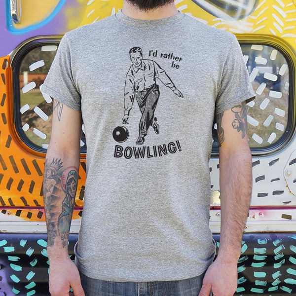 I'd Rather Be Bowling Men's T-Shirt