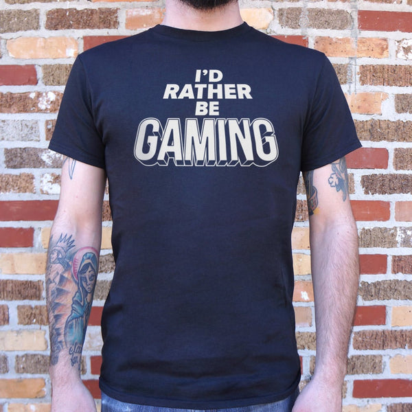 I'd Rather Be Gaming Men's T-Shirt