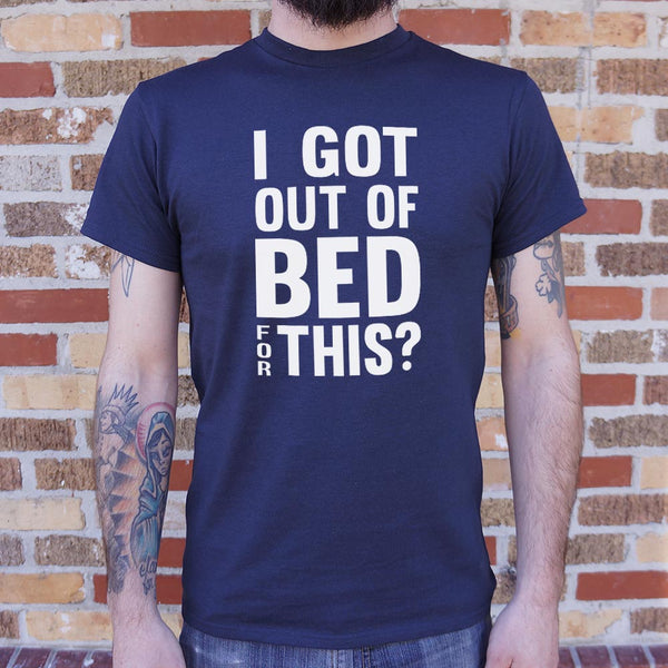 I Got Out Of Bed Men's T-Shirt