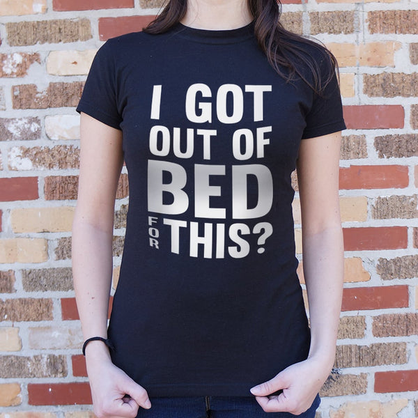 I Got Out Of Bed Women's T-Shirt