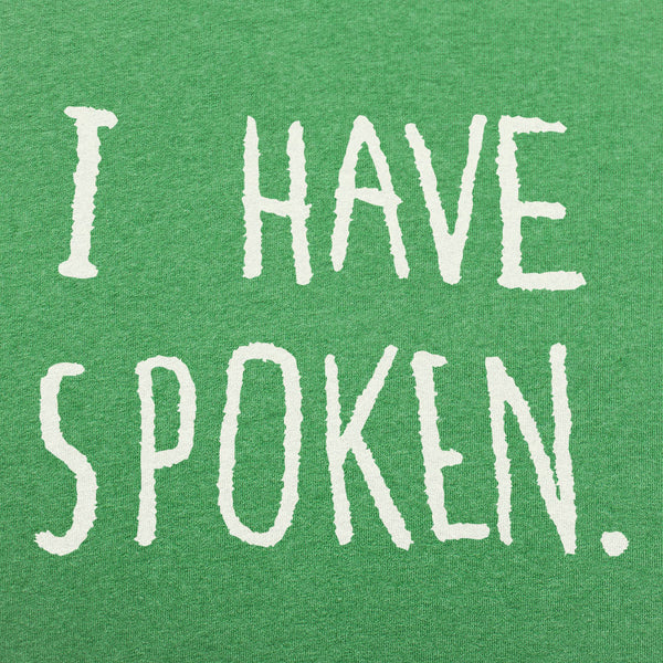 I Have Spoken Men's T-Shirt