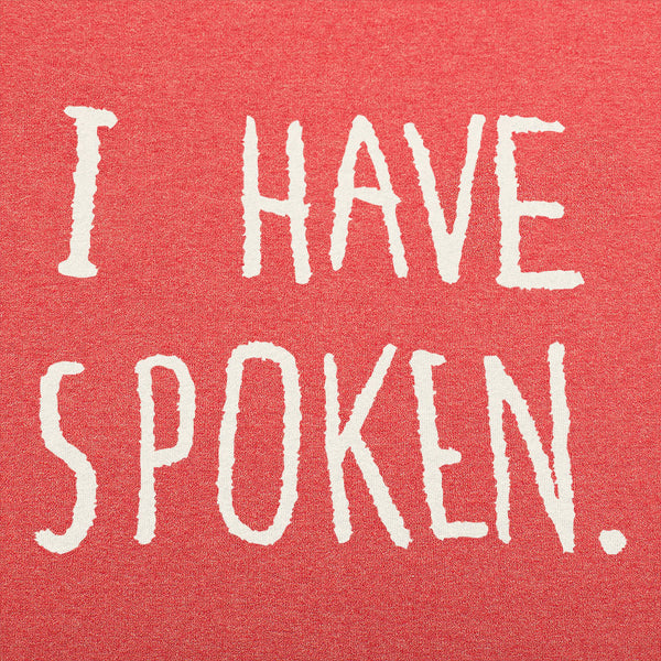 I Have Spoken Men's T-Shirt