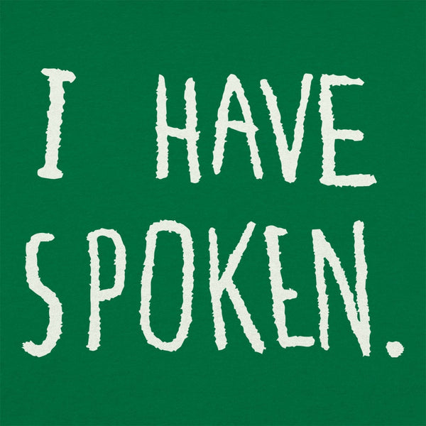 I Have Spoken Women's T-Shirt