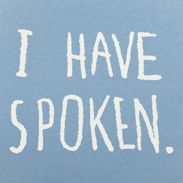 I Have Spoken Men's T-Shirt