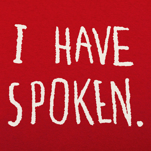 I Have Spoken Men's T-Shirt