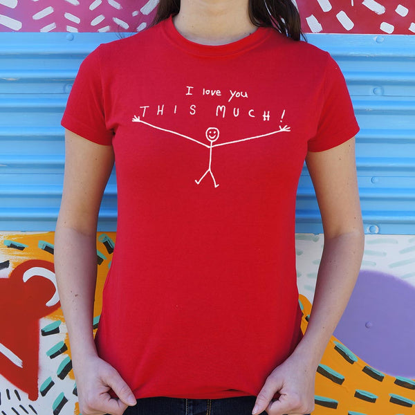 I Love You This Much Women's T-Shirt