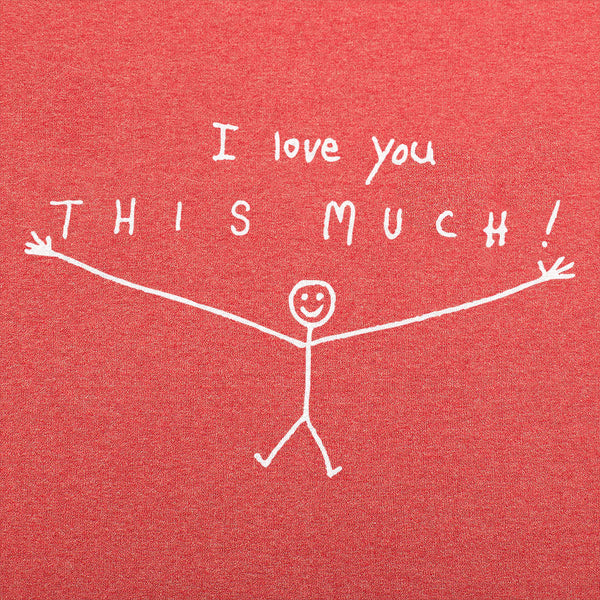 I Love You This Much Men's T-Shirt