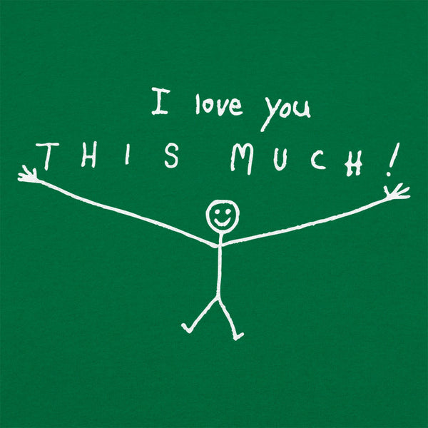 I Love You This Much Men's T-Shirt