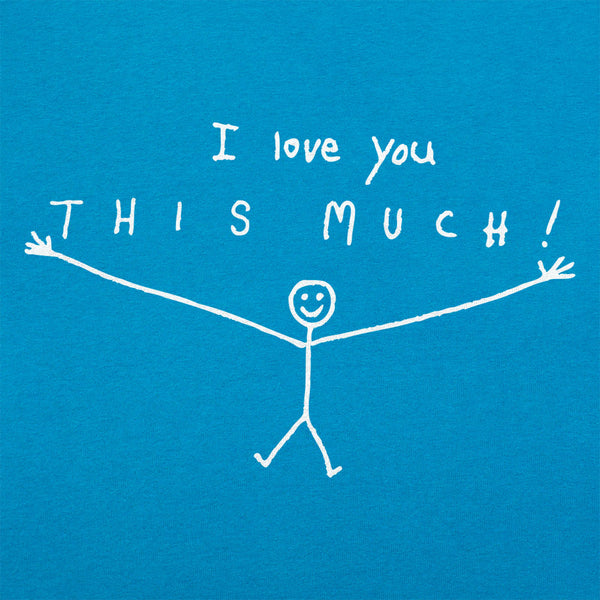 I Love You This Much Women's T-Shirt