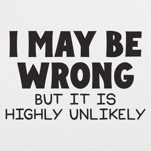 I May Be Wrong Women's T-Shirt