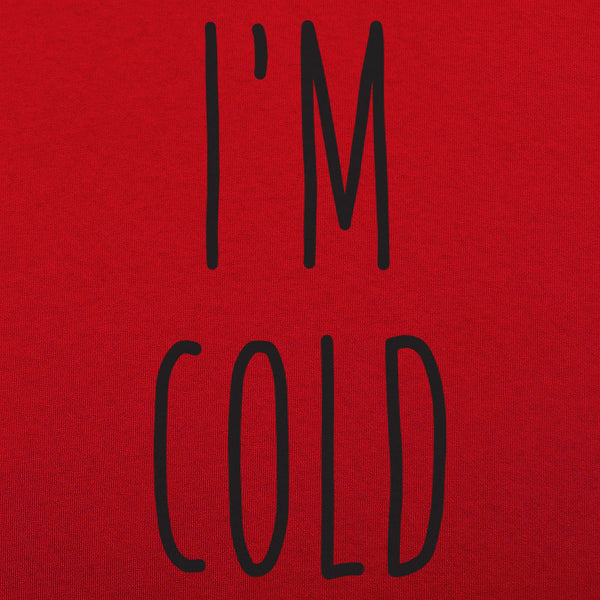 I'm Cold Men's T-Shirt