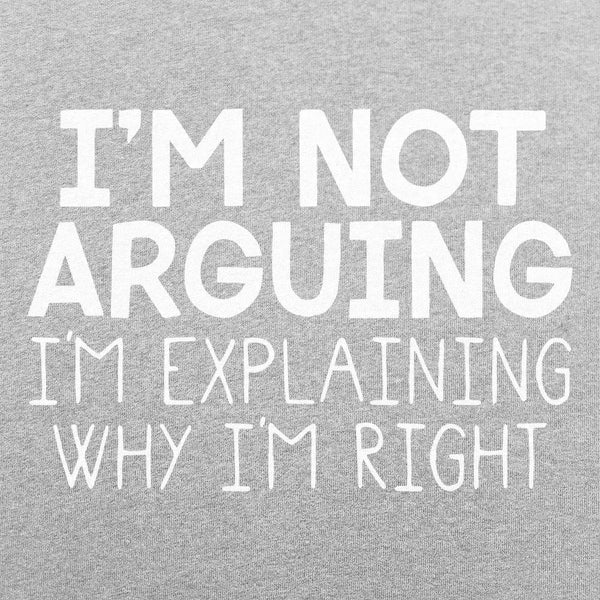 I'm Not Arguing Women's T-Shirt