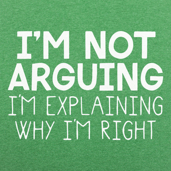 I'm Not Arguing Men's T-Shirt