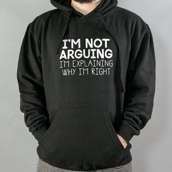 I'm Not Arguing Hoodie