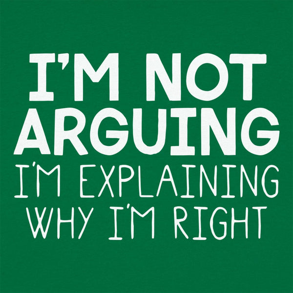 I'm Not Arguing Women's T-Shirt