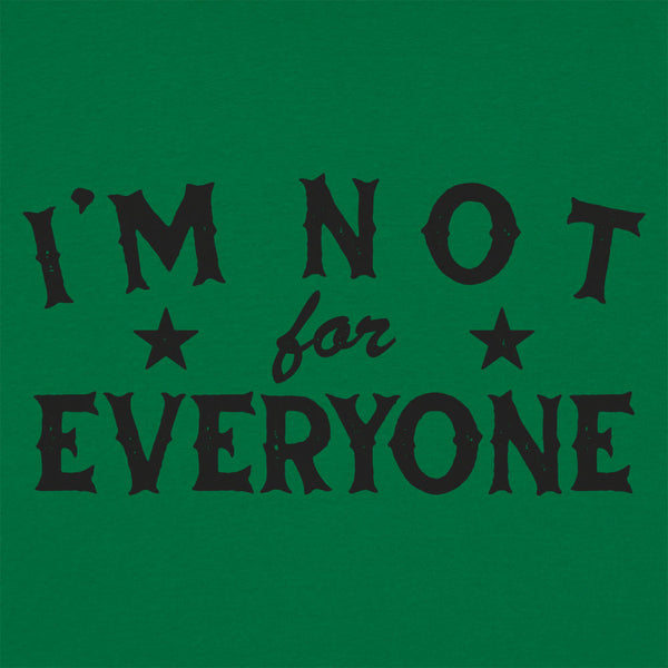 I'm Not For Everyone Men's T-Shirt