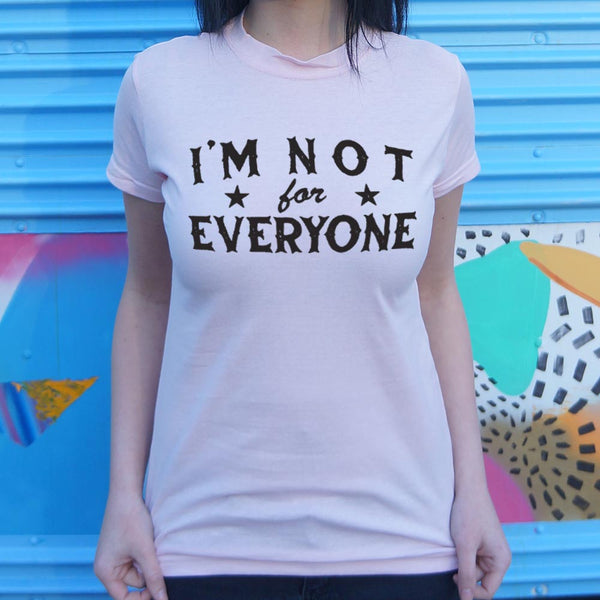 I'm Not For Everyone Women's T-Shirt