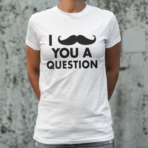 I Mustache You A Question Women's T-Shirt