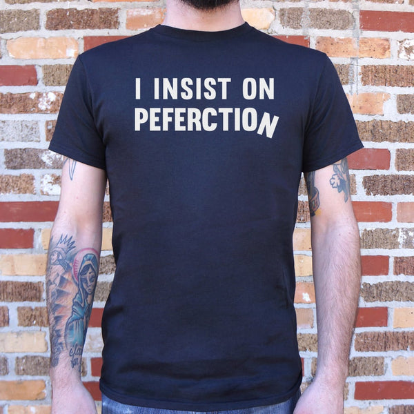 Insist On Perfection Men's T-Shirt