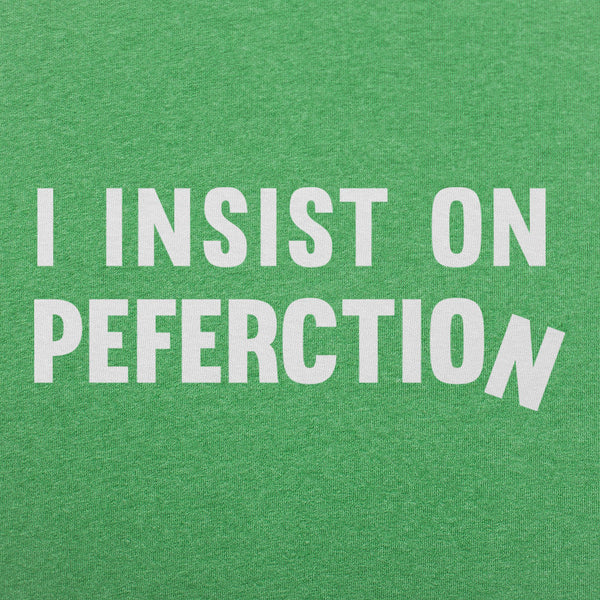 Insist On Perfection Men's T-Shirt