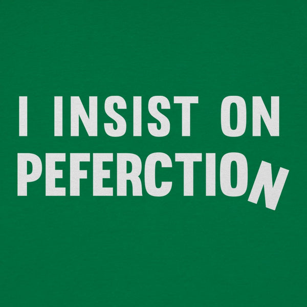 Insist On Perfection Women's T-Shirt