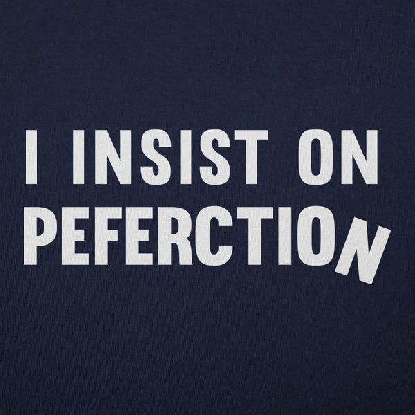 Insist On Perfection Men's T-Shirt