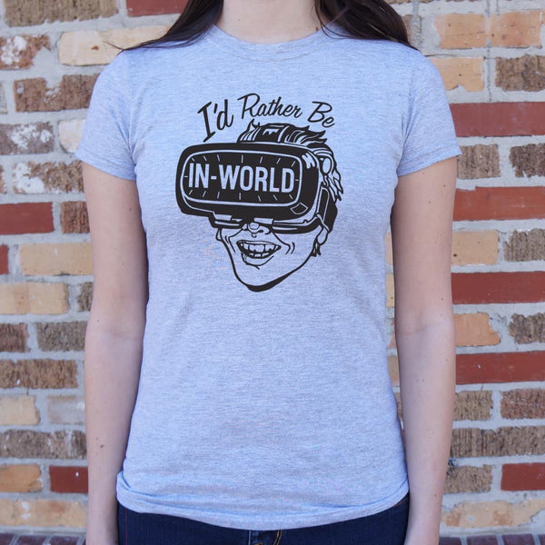 I'd Rather Be In-World Women's T-Shirt