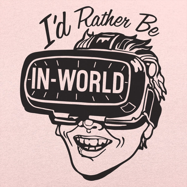 I'd Rather Be In-World Women's T-Shirt