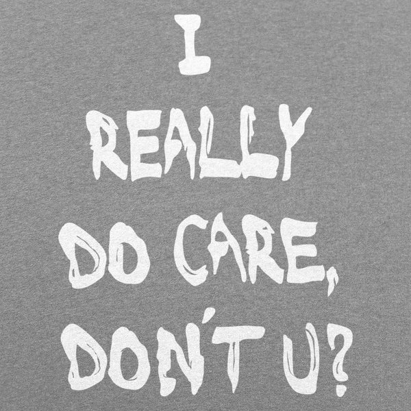 I Really Do Care, Don't You? Women's T-Shirt