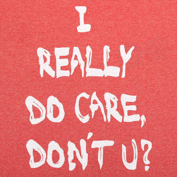 I Really Do Care, Don't You? Men's T-Shirt