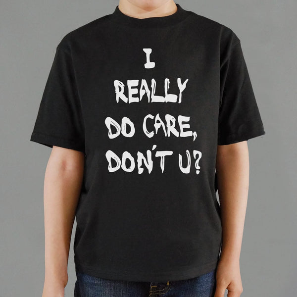 I Really Do Care, Don't You? Kids' T-Shirt