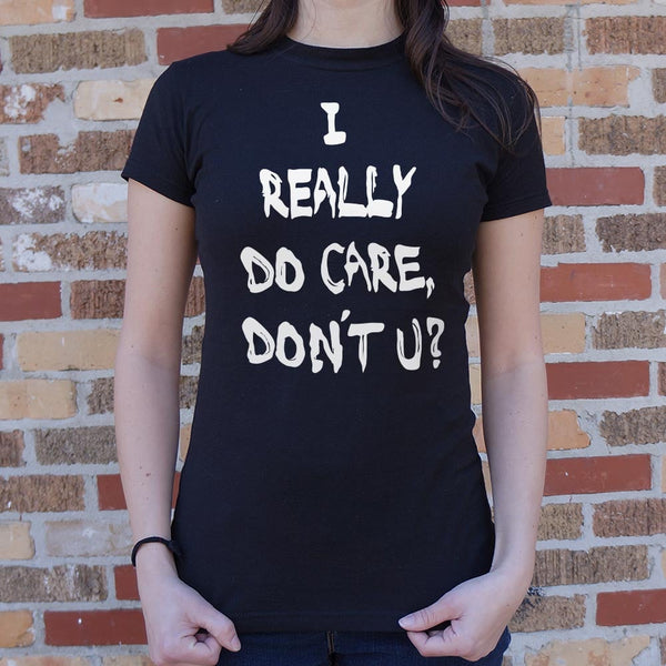 I Really Do Care, Don't You? Women's T-Shirt