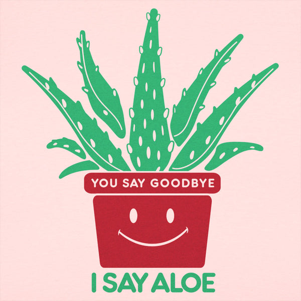 I Say Aloe Women's T-Shirt