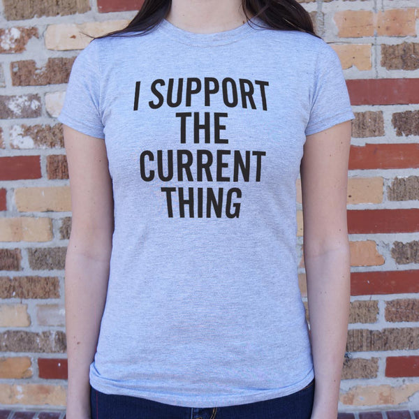 I Support The Current Thing Women's T-Shirt