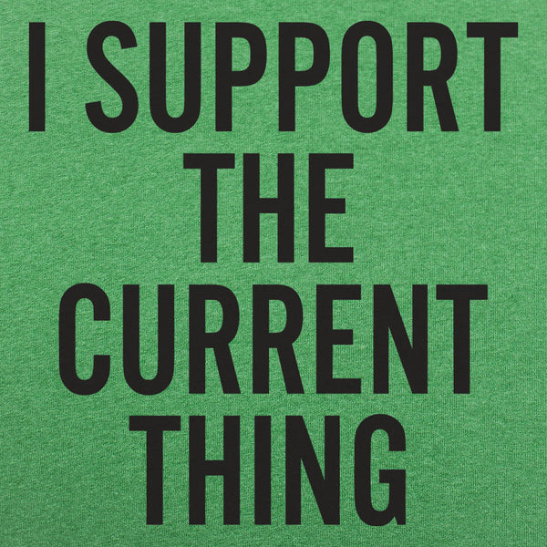 I Support The Current Thing Men's T-Shirt