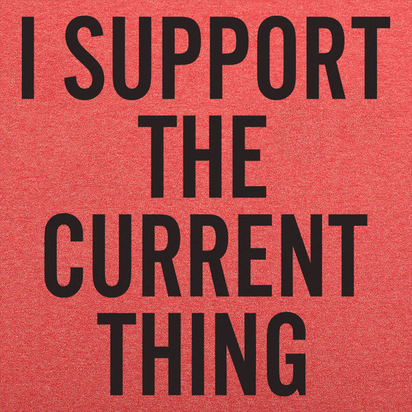 I Support The Current Thing Men's T-Shirt